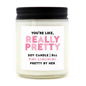 You're Like Really Pretty | Candle